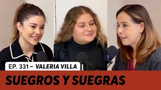 331. Suegras, suegros y familias políticas | Valeria Villa
