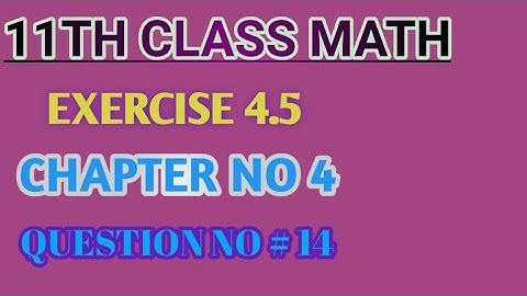 1st year math | CHAPTER NO 4 | EXERCISE NO 4.5 | QUESTION NO 14 |