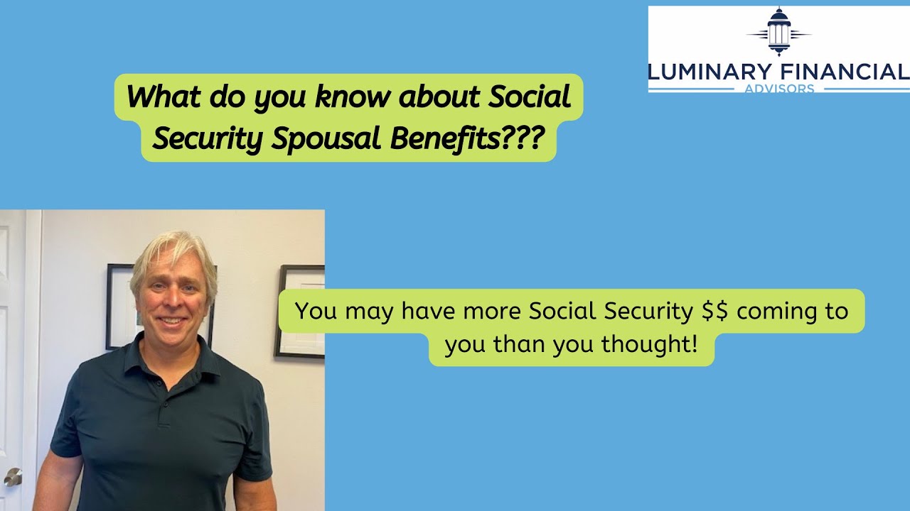 Understanding Social Security Spousal Benefits with Luminary Financial Advisors