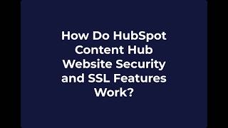 How Do HubSpot Content Hub Website Security and SSL Features Work?