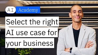 Select the right AI use case for your business