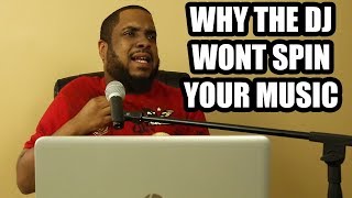 WHY THE DJ WONT SPIN YOUR MUSIC