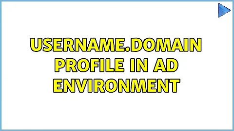 username.domain profile in AD environment (2 Solutions!!)