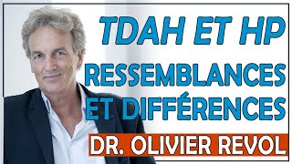 TDAH et Haut Potentiel : Quelles ressemblances et quelles différences ? (Dr Olivier Revol)