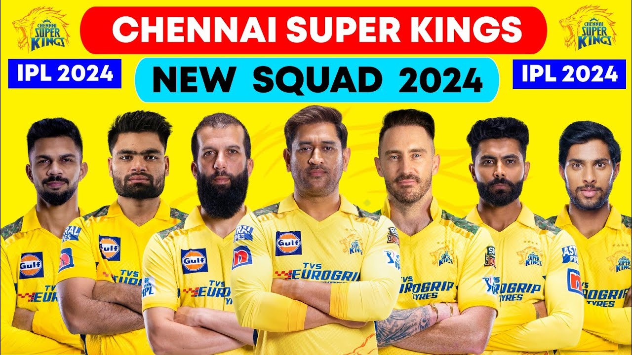 IPL 2024 CSK New Squad CSK New Team 2024 CSK IPL 2024