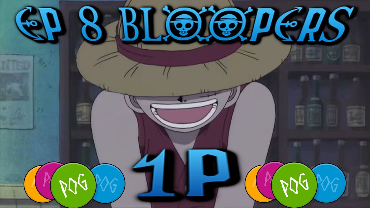 1P Ep 8 Bloopers (One Piece Abridged)