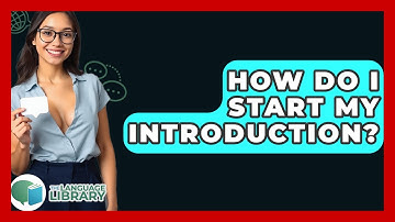 How Do I Start My Introduction? - The Language Library