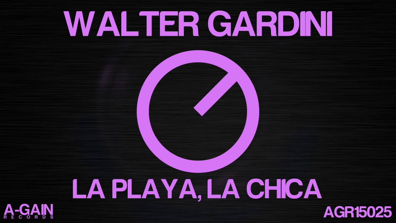 AGR15025 Walter Gardini - La Playa, La Chica (Original Mix)