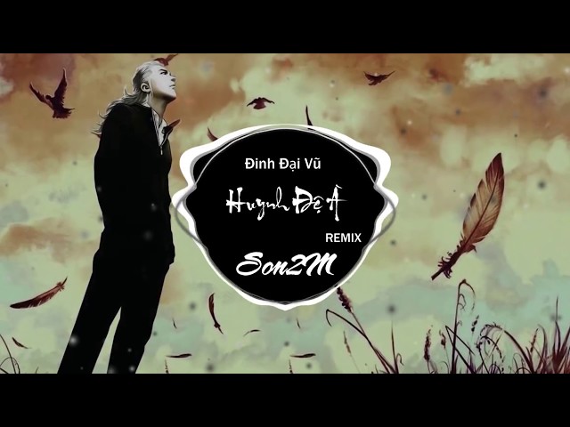 Huynh Đệ À - Đinh Đại Vũ Ft. KN (Son2M REMIX) class=