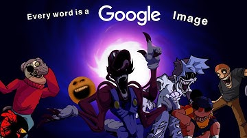 [FNF] FNF Song’s with Lyrics But Every Word Is A Google Image