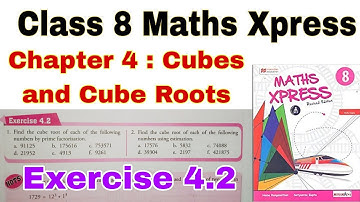Class 8 Maths Xpress Exercise 4.2 | Cube Roots by Estimation | Maths Xpress | Class 8 | Cube Roots