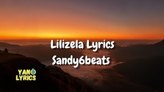 Lilizela Lyrics - Sandy6eats, Manque & Ntaxmu6ique (feat. Noex & Buhle Ndalow)