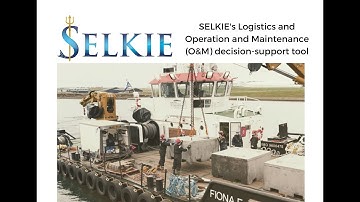 Selkie tool video series - Logistics and Operation and Maintenance (O&M) decision-support tool