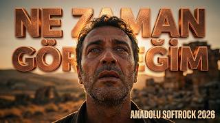 Anadolu Softrock Müzi̇k Ve Kli̇pleri̇ 2026 (Ne Zaman Göreceği̇m)