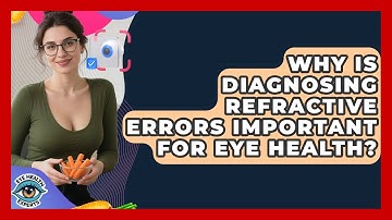 Why Is Diagnosing Refractive Errors Important For Eye Health? - Eye Health Experts