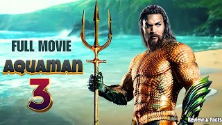 Aquaman 3 (2025) | Full Movie | Jason Momoa, Timothée Chalamet | Review & Facts