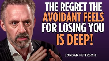 The Regret The Avoidant Feels For Losing You Is Deep | Jordan Peterson