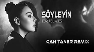 Ebru Gündeş - Söyleyin (Can Taner & Furkan Demir Remix) Söyleyin Bilsin