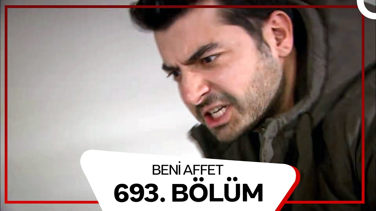 Beni Affet 693. Bölüm
