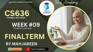 CS636 Formal Methods | FINALTERM | WEEK 9 | Complete Explanation  | Lecture 9 | VU  | By Mah Jabeen