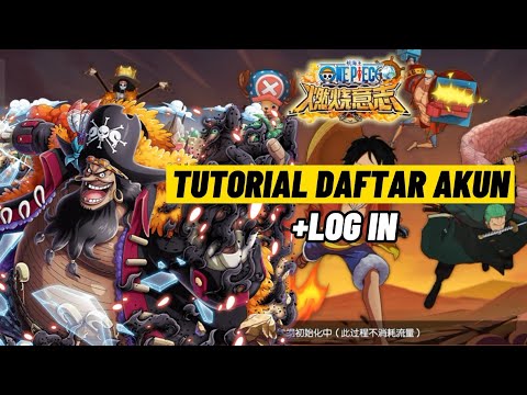 Tutorial Buat Akun & Login One Piece Burning Will CN / Original Server