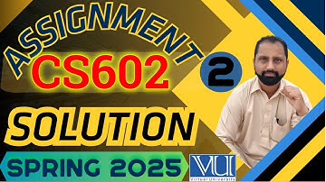 CS602 Assignment 2 solution 2025 step by step Complete by Abid Farooq Bhutta|CS602 assignment 2 2025