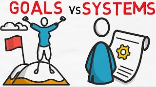 Goals Vs Systems - The Secret To (actually) Achieving Your Goals