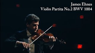 Violin Partita No.2 in D minor, BWV 1004 James Ehnes