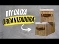 DIY - ORGANIZADORES DE LUXO GASTANDO POUCO