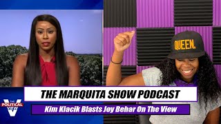 KIM KLACIK BLASTS JOY BEHAR ON THE VIEW || THE MARQUITA SHOW