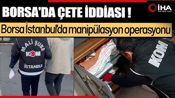 Borsada manipülasyon Operasyonu !  13 Kişi Adliyede