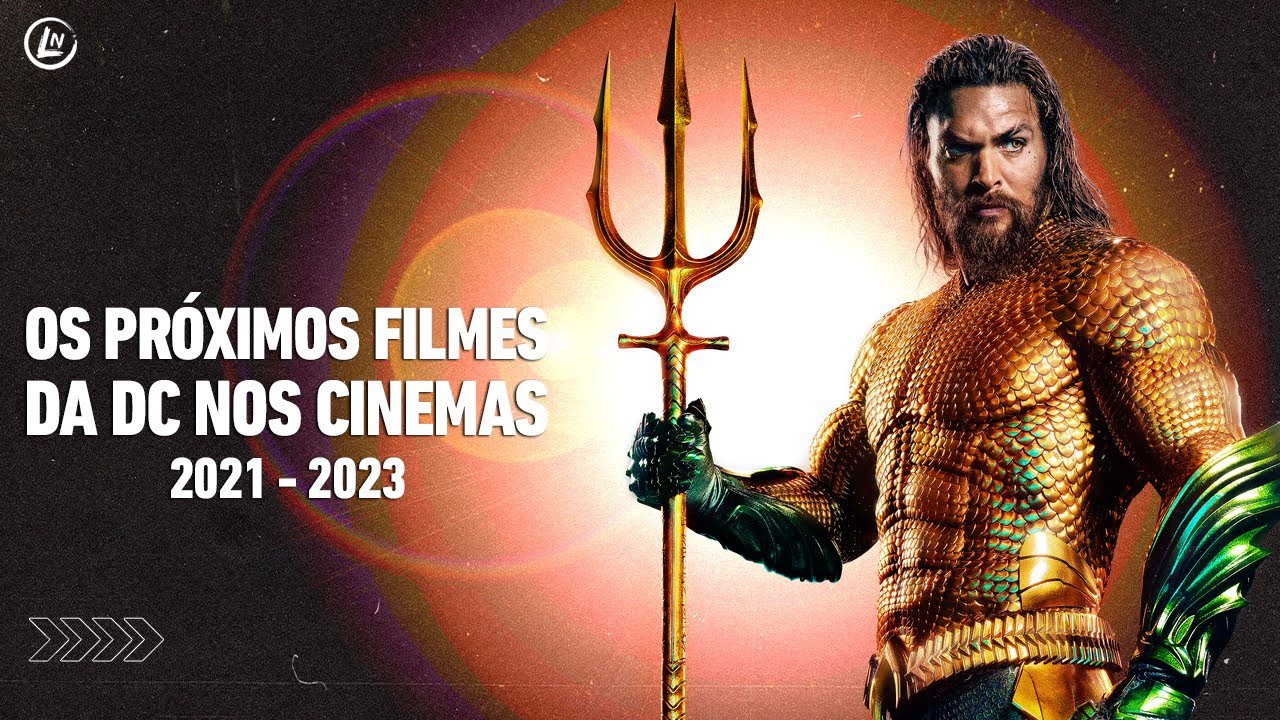 OS PRÓXIMOS FILMES DA DC NOS CINEMAS (20212023) YouTube