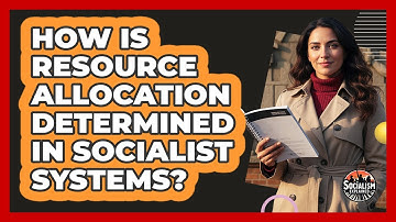 How Is Resource Allocation Determined In Socialist Systems?