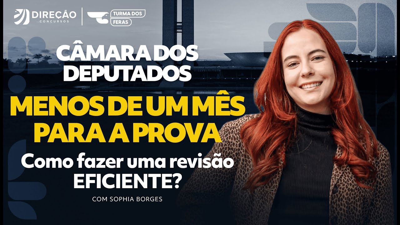 MENOS DE UM MÊS PARA A PROVA DA CÂMARA DOS DEPUTADOS: COMO FAZER UMA REVISÃO EFICIENTE?