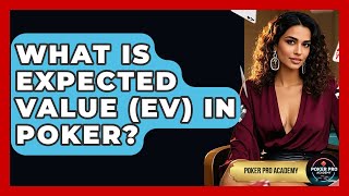 What Is Expected Value (EV) In Poker - Poker Pro Academy
