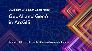 GeoAI and GenAI in ArcGIS | 2025 Esri UAE User Conference
