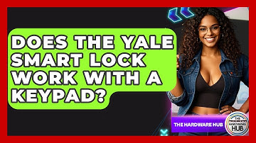 Does The Yale Smart Lock Work With A Keypad? - The Hardware Hub
