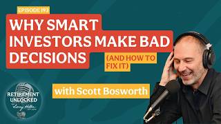 Why Smart Investors Make Bad Decisions (And How to Fix It) with Scott Bosworth (Ep. 193)