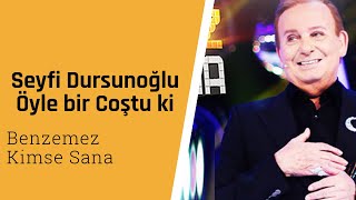 Seyfi Dursunoğlu Öyle bir Coştu ki | Benzemez Kimse Sana