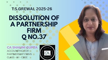 Dissolution of a  Firm | Class 12 Accounts | Chapter 7 | Q37–TS Grewal Solutions | CBSE 2026