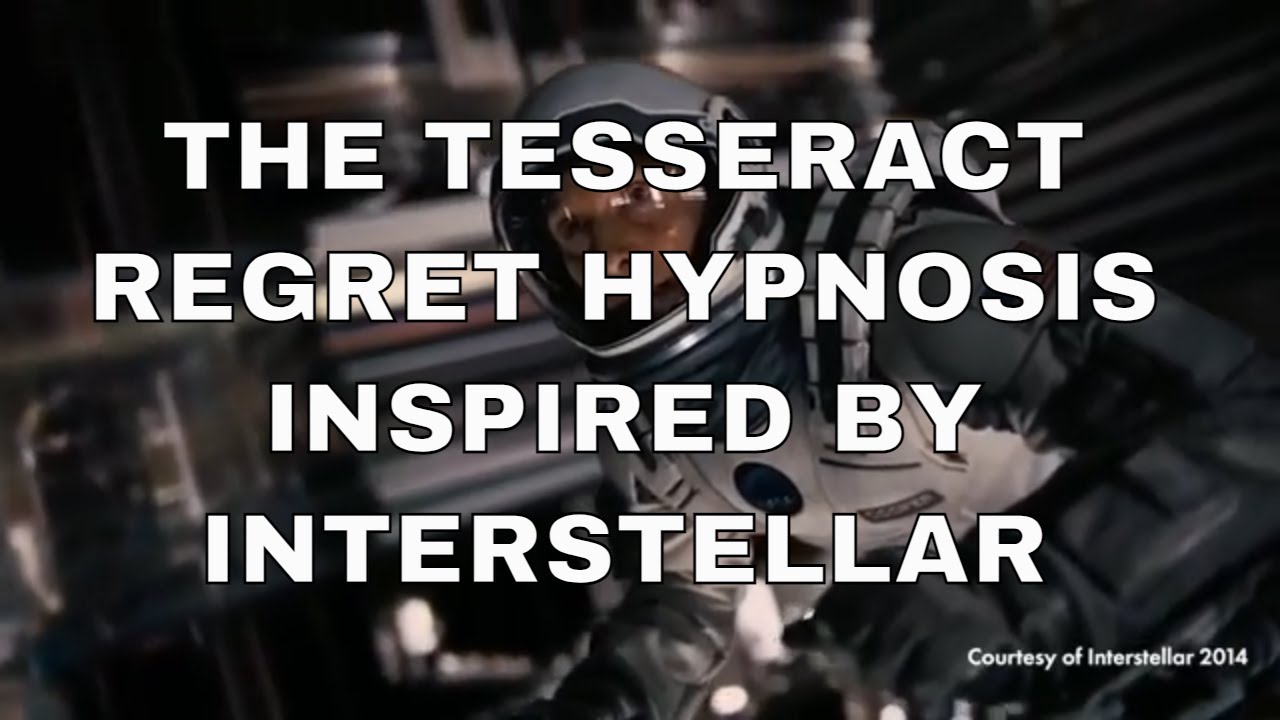 Interstellar Regret Hypnosis - The Tesseract - Hypnotherapy for Regret