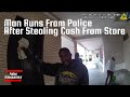 Man Runs From Police After Stealing Cash From Store