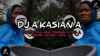 DJ A KASIAN A || FYP TIK TOK VIRAL TERBARU 2024, NENEK JAS BIRU VIRAL TIK TOK