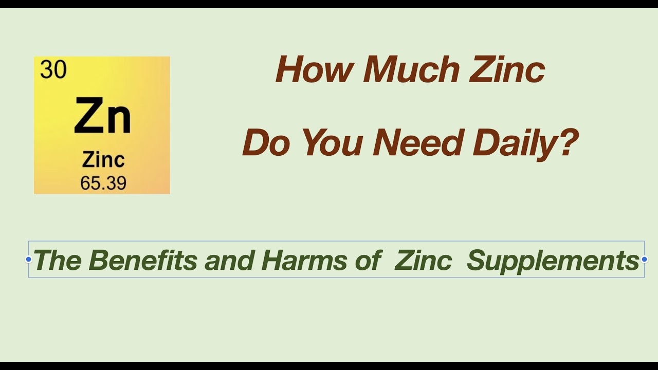 How Much Zinc For Bigger Loads How Much Zinc Do You Need Daily? The Benefits and Harms of Zinc