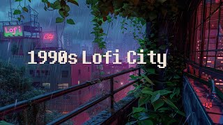 1990's lofi city 🌃 rainy lofi hip hop [ chill beats to relax \/ study to ]