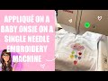 APPLIQUÉ A BABY ONSIE ON AN EMBROIDERY MACHINE - BEGINNERS
