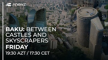 Promo | Baku: Between castles and skyscrapers