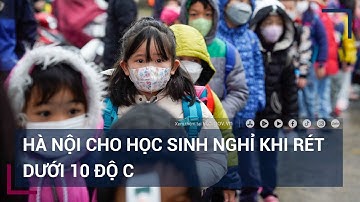 Hà Nội rét dưới 10 độ: Trẻ mầm non, tiểu học được nghỉ  | VTC Tin mới