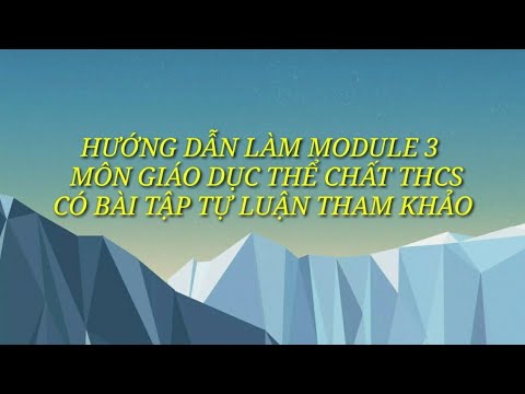 Hướng dẫn làm bài tập trắc nghiệm và bài tập tự luận Module 3 môn giáo dục thể chất THCS. Hướng dẫn làm bài tập trắc nghiệm và bài tập tự luận Module 3 môn giáo dục thể chất THCS.