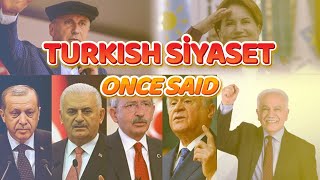 Turkish Siyaset - Once Said